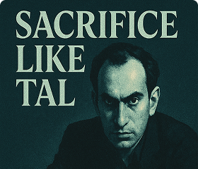Sacrifice like Tal